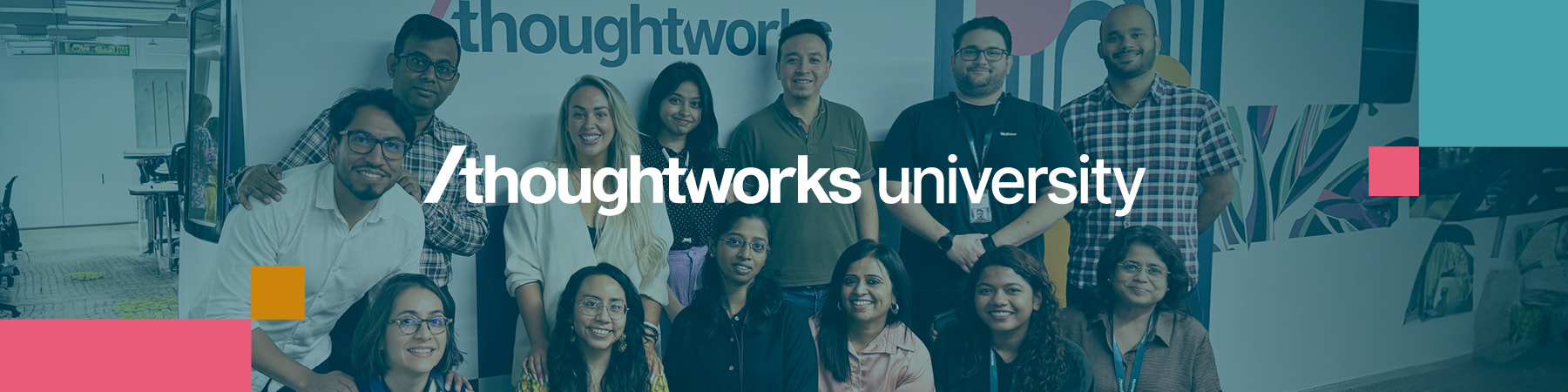 Group of Thoughtworkers in front of a blue wall featuring the Thoughtworks University logo in bold white text. Group of Thoughtworkers in front of a blue wall featuring the Thoughtworks University logo in bold white text.